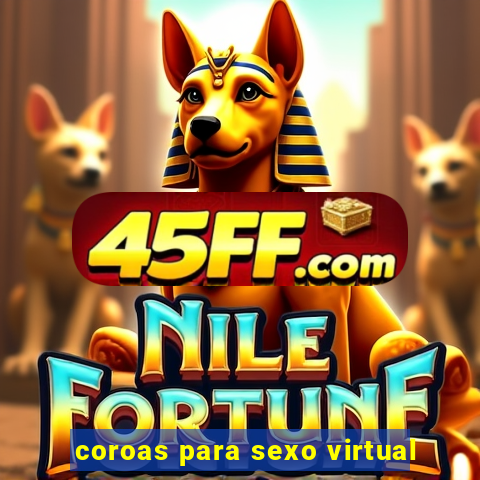 coroas para sexo virtual